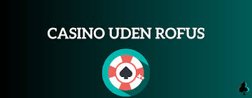 Udenlandsk Casino Uden ROFUS MGA En Guide til Spiloplevelser i Udenlandske Kasinoer